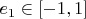 $e_1 \in [-1, 1]$