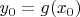 $y_0=g(x_0)$