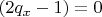 $(2 q_x - 1) = 0$