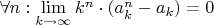 $\forall n: \lim\limits_{k \to \infty} k^n \cdot (a_k^n - a_k) = 0$