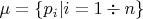 $\mu = \{p_i | i=1 \div  n\}$