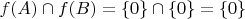 $f(A) \cap f(B)=\{0\} \cap \{0\}=\{0\}$