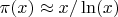 $\pi(x)\approx x/\ln(x)$