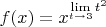 $$f(x) = x^{\lim\limits_{t \to 3}^{}t^2$$