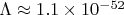 $\Lambda \approx 1.1 \times 10^{-52}$