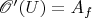 $\mathscr O'(U)=A_f$