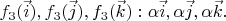 $f_3(\vec i), f_3(\vec j), f_3(\vec k): \alpha \vec i, \alpha \vec j, \alpha \vec k.$