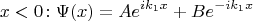 $$
x < 0 \colon \Psi(x) = Ae^{ik_1x} + Be^{-ik_1x}
$$