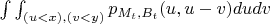 $\int\int_{(u<x), (v<y)}p_{M_t,B_t}(u,u-v)dudv$