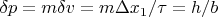 $\delta p = m \delta v = m \Delta{x_{1}}  / \tau=h/b $