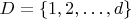 $D=\{1,2,\ldots,d\}$ $D=\{1,2,\ldots,d\}$
