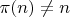 $\pi(n) \neq  n$