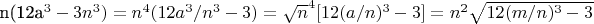 n(12a^3 - 3n^3) = n^4(12a^3/n^3 - 3) = \sqrt n^4[12(a/n)^3 - 3]   = {n^2}\sqrt {12(m/n)^3 - 3}