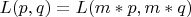 $ L(p,q)=L(m*p,m*q)  $