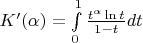 $K'(\alpha) = \int\limits_0^1 \frac{t^{\alpha} \ln t}{1-t}dt$