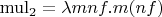 $\operatorname{mul_2}=\lambda mnf.m (nf)$