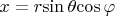 $x = r{\sin{\theta}}{\cos{\varphi}}$