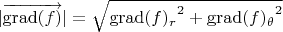 $|\overrightarrow{\operatorname{grad}(f)}|=\sqrt{{\operatorname{grad}(f)_r}^2+{\operatorname{grad}(f)_{\theta}}^2}$