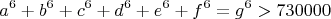 $$a^6+b^6+c^6+d^6+e^6+f^6=g^6 >730000$$ $$a^6+b^6+c^6+d^6+e^6+f^6=g^6 >730000$$