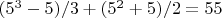 $(5^3-5)/3 + (5^2+5)/2= 55$ $(5^3-5)/3 + (5^2+5)/2= 55$