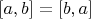 $[a, b] = [b, a]$