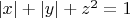 $|x|+|y|+z^2=1$