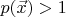 $p(\vec{x})>1$