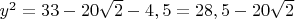 $y^2=33-20\sqrt2-4,5=28,5-20\sqrt2$