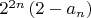 $2^{2n}\left(2-a_n\right)$