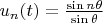 $u_n(t) = \frac{\sin n\theta}{\sin \theta}$
