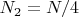 $N_2 = N/4$