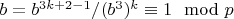 $b=b^{3k+2-1} / (b^3)^k\equiv 1\mod p$