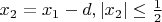 $x_2=x_1-d, |x_2|\le  \frac{1}{2}$