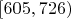 $[605, 726)$