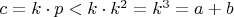 $ c = k \cdot p < k \cdot k^2 = k^3 = a + b $ $ c = k \cdot p < k \cdot k^2 = k^3 = a + b $