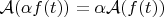 $\mathcal{A}(\alpha f(t))=\alpha\mathcal{A}(f(t))$