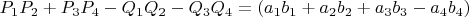 $P_1P_2+P_3P_4-Q_1Q_2-Q_3Q_4=(a_1b_1+a_2b_2+a_3b_3-a_4b_4)$