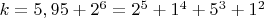 $ k=5,95+2^{6}=2^{5}+1^4+5^3+1^2$