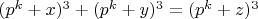$(p^k+x)^3 + (p^k+y)^3 = (p^k+z)^3$ $(p^k+x)^3 + (p^k+y)^3 = (p^k+z)^3$