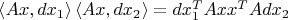 $ \left\langle Ax,dx_1 \right\rangle \left\langle Ax,dx_2 \right\rangle =dx_1^TAxx^TAdx_2$