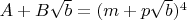 $A+B\sqrt b=(m+p \sqrt b)^4$