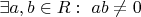 $\exists a,b\in R:\ ab\ne0$