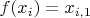 $f(x_i) = x_{i,1}$