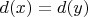 $d(x)=d(y)$ $d(x)=d(y)$