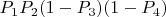 $P_1P_2(1-P_3)(1-P_4)$