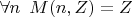 $\forall n \enskip M(n, Z) = Z$
