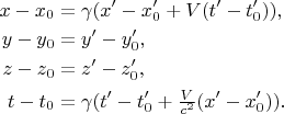 $\begin{aligned}
x-x_0 &= \gamma(x'-x'_0 +V (t'-t'_0)),\\
y-y_0 &= y'-y'_0,\\
z-z_0 &= z'-z'_0,\\
t-t_0 &= \gamma(t'-t'_0+\tfrac{V}{c^2}(x'-x'_0)).\\
\end{aligned}
$