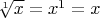 $\sqrt[1]{x}=x^1=x$