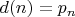 $ d(n) = p_n $