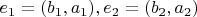 $e_1=(b_1,a_1), e_2=(b_2,a_2)$